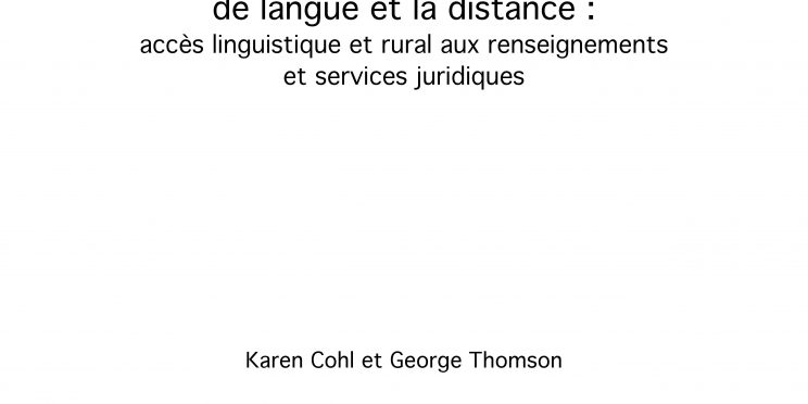 Communiquer malgré les différences la langue et la distance: accès linguistique et rural aux renseignements et services juridiques