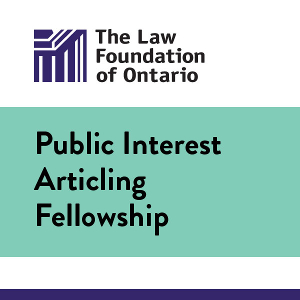 The Law Foundation of Ontario Public Interest Articling Fellowship