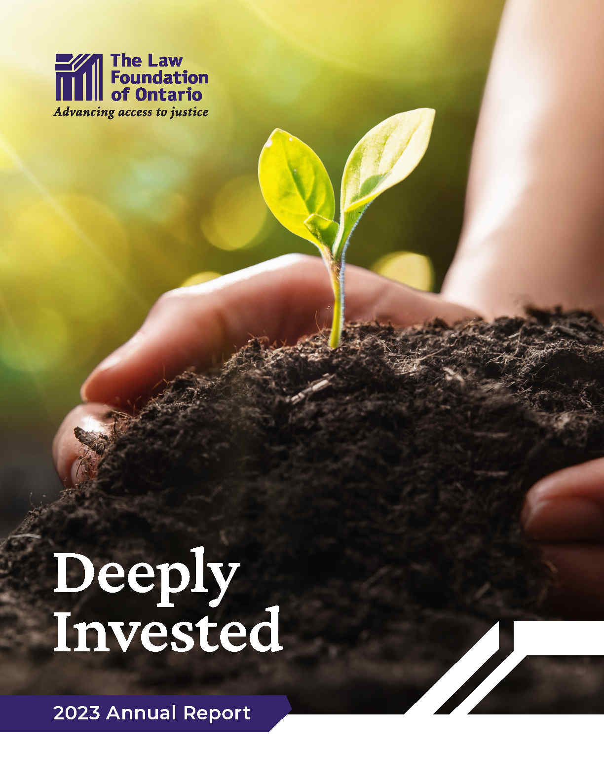 Cover of report showing a xclose up of person's hands planting a seedling and text that says: "The Law Foundation of Ontario, 2023 Annual Report, Deeply Invested"