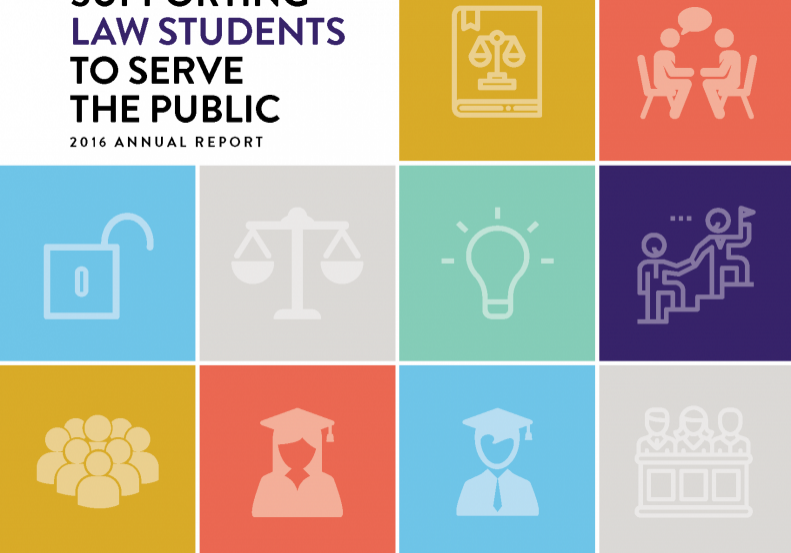 2016 Annual Report Supporting Law Students to Serve the Public