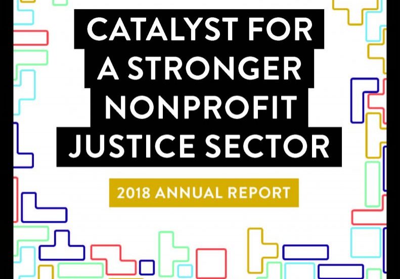 2018 Annual Report Catalyst for a Stronger Nonprofit Justice Sector